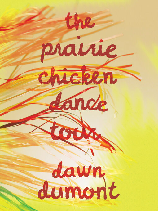 Title details for The Prairie Chicken Dance Tour by Dawn Dumont - Wait list